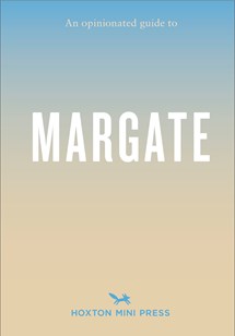 Opinionated Guide to Margate
