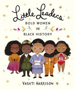 LITTLE LEADERS: BOLD WOMEN IN BLACK HISTORY (PB)