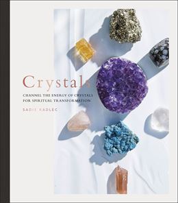 CRYSTALS: COMPLETE HEALING ENERGY FOR SPIRITUAL SEEKERS