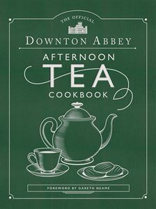 DOWNTON ABBEY AFTERNOON TEA COOKBOOK
