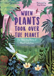 WHEN PLANTS TOOK OVER THE PLANET