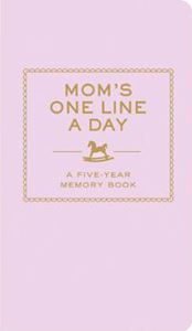 MUMS ONE LINE A DAY: A FIVE YEAR MEMORY BOOK