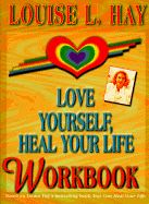 LOVE YOURSELF HEAL YOUR LIFE WORKBOOK