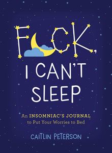 FUCK I CANT SLEEP: AN INSOMNIACS JOURNAL (CASTLE POINT)