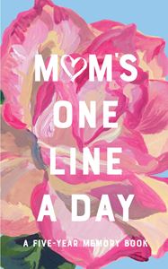 MOMS ONE LINE A DAY: A FIVE YEAR MEMORY BOOK
