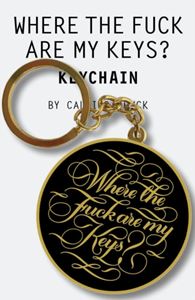 WHERE THE FUCK ARE MY KEYS KEYCHAIN (CALLIGRAPHUCK)