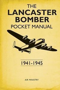 LANCASTER BOMBER POCKET MANUAL 1941-1945 (NEW)