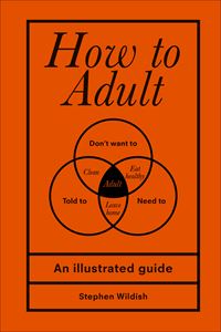 HOW TO ADULT