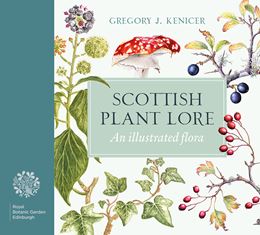 SCOTTISH PLANT LORE: AN ILLUSTRATED FLORA (HB) (NEW)