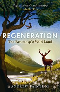 REGENERATION: THE RESCUE OF A WILD LAND (HB)