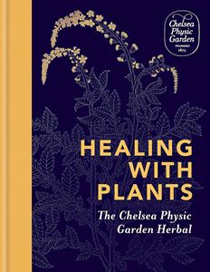 HEALING WITH PLANTS (CHELSEA PHYSIC GARDEN HERBAL)
