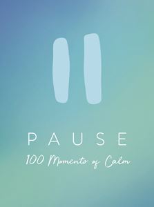 PAUSE: 100 MOMENTS OF CALM
