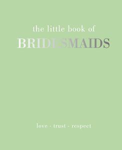 LITTLE BOOK OF BRIDESMAIDS