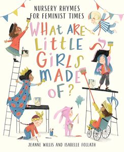 WHAT ARE LITTLE GIRLS MADE OF (NURSERY RHYMES/FEMINIST TIMES