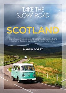 TAKE THE SLOW ROAD: SCOTLAND