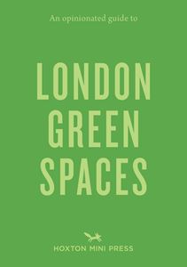 OPINIONATED GUIDE TO LONDON GREEN SPACES