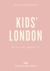 OPINIONATED GUIDE TO KIDS LONDON