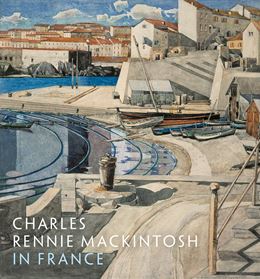 CHARLES RENNIE MACKINTOSH IN FRANCE (NEW)