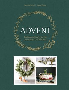 ADVENT: RECIPES AND CRAFTS FOR THE COUNTDOWN TO CHRISTMAS